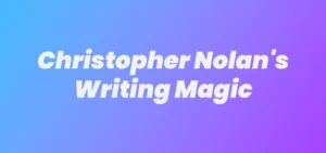 Christopher Nolan's Writing Magic